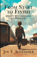 From Start to Finish: It's Not Just Business, It's Personal