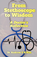 From Stethoscope to Wisdom: Reflection of a Doctor