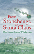 From Stonehenge to Santa Claus: The Evolution of Christmas