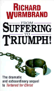From Suffering to Triumph - Wurmbrand, Richard