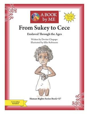 From Sukey to Cece: Enslaved Through the Ages - Chepape, Devine, and A Book by Me