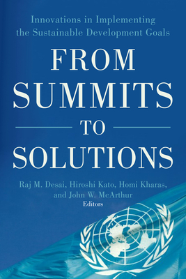 From Summits to Solutions: Innovations in Implementing the Sustainable Development Goals - Desai, Raj M (Editor), and Kato, Hiroshi (Editor), and Kharas, Homi (Editor)
