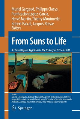 From Suns to Life: A Chronological Approach to the History of Life on Earth - Gargaud, Muriel (Editor), and Claeys, Philippe (Editor), and Lpez-Garca, Purificacin (Editor)