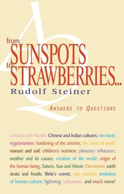 From Sunspots to Strawberries . . .: Answers to Questions (Cw 354) - Steiner, Rudolf, Dr., and Gulbekian, Sevak (Foreword by), and Hahn, Gladys (Translated by)