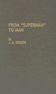 From "Superman" to Man - Rogers, J A