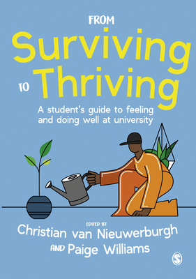 From Surviving to Thriving: A student's guide to feeling and doing well at university - van Nieuwerburgh, Christian (Editor), and Williams, Paige (Editor)