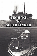 From T-2 to Supertanker: Development of the Oil Tanker, 1940 - 2000, Revised