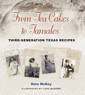 From Tea Cakes to Tamales: Third-Generation Texas Recipes Volume 16