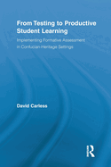 From Testing to Productive Student Learning: Implementing Formative Assessment in Confucian-Heritage Settings