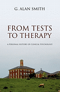 From Tests To Therapy: A personal history of clinical psychology