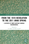 From the 1919 Revolution to the 2011 Arab Spring: A History of Three Egyptian Thawras Reconsidered