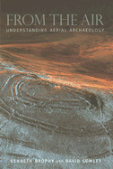 From the Air: Understanding Aerial Archaeology