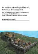 From the Archaeological Record to Virtual Reconstruction: The Application of Information Technologies at an Iron Age Fortified Settlement (San Chuis Hillfort, Allande, Asturias, Spain)