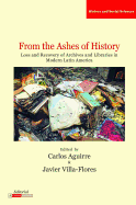 From the Ashes of History: Loss and Recovery of Archives and Libraries in Modern Latin America