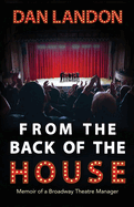 From the Back of the House: Memoir of a Broadway Theatre Manager