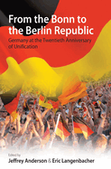 From the Bonn to the Berlin Republic: Germany at the Twentieth Anniversary of Unification