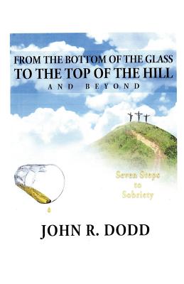 From the Bottom of the Glass to the Top of the Hill and Beyond - Dodd, John