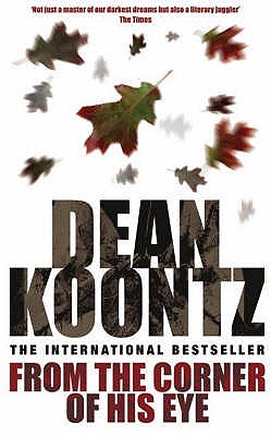 From the Corner of his Eye: A breath-taking thriller of mystical suspense and terror - Koontz, Dean