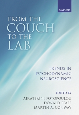 From the Couch to the Lab: Trends in Psychodynamic Neuroscience - Fotopoulou, Aikaterini (Editor), and Pfaff, Donald (Editor), and Conway, Martin A. (Editor)