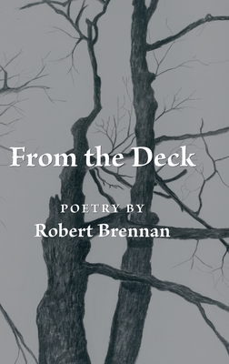 From the Deck: Poetry by Robert Brennan - Brennan, Robert, and Criscola, Jeanne (Designer)