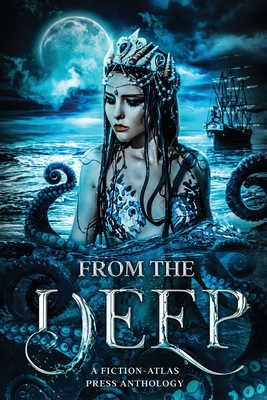 From The Deep: A Fiction-Atlas Press Anthology - Cannon, C L