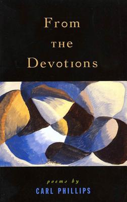 From the Devotions: Poems - Phillips, Carl