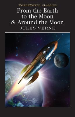 From the Earth to the Moon / Around the Moon - Verne, Jules, and Dolby, Alex (Introduction and notes by), and Carabine, Keith, Dr. (Series edited by)