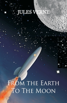 From the Earth to the Moon - Verne, Jules