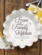 From the Family Kitchen: Discover Your Food Heritage and Preserve Favorite Recipes