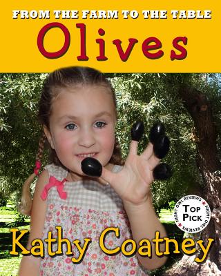 From the Farm to the Table Olives - Coatney, Kathy