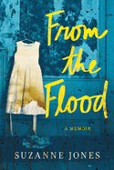 From the Flood: A Memoir