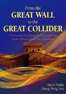 From the Great Wall to the Great Collider: China and the Quest to Uncover the Inner Workings of the Universe