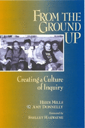 From the Ground Up: Creating a Culture of Inquiry