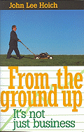 From the Ground Up: It's Not Just Business!