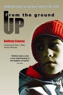 From the Ground Up: Understanding the Spiritual World of the Child