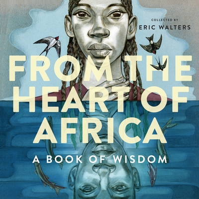 From the Heart of Africa: A Book of Wisdom - Walters, Eric (Compiled by)