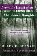 From the Heart of an Abandoned Daughter: My Personal Journey Through Family Violence and Beyond