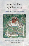 From the Heart of Chenrezig: The Dalai Lamas on Tantra