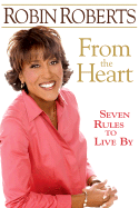 From the Heart: Seven Rules to Live by - Roberts, Robin