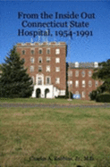 From the Inside Out: Connecticut State Hospital, 1954-1991