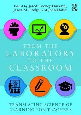 From the Laboratory to the Classroom: Translating Science of Learning for Teachers - Horvath, Jared (Editor), and Lodge, Jason (Editor), and Hattie, John (Editor)