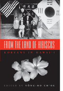 From the Land of Hibiscus: Koreans in Hawai'i, 1903-1950