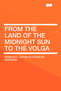 From the Land of the Midnight Sun to the Volga