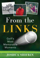 From the Links: Golf's Most Memorable Moments