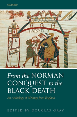 From the Norman Conquest to the Black Death: An Anthology of Writings from England - Gray, Douglas (Editor)