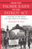 From the Palmer Raids to the Patriot Act: A History of the Fight for Free Speech in America