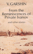 From the Reminiscences of Private Ivanov: & Other Stories