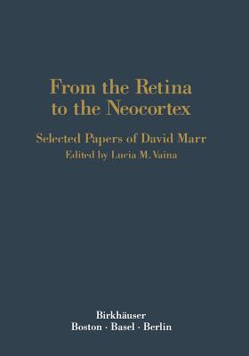 From the Retina to the Neocortex: Selected Papers of David Marr - Vaina