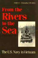 From the Rivers to the Sea: The United States Navy in Vietnam - Schreadley, Richard L