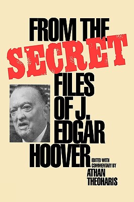 From the Secret Files of J. Edgar Hoover - Theoharis, Athan